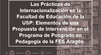 Las prácticas de internacionalización en la Facultad de Educación de la USP elementos de una propuesta de intervención en el programa de posgrado en pedagogía de la FES Aragón